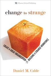 Cover of: Change to Strange: Create a Great Organization by Building a Strange Workforce
