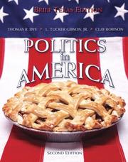 Cover of: Politics in America, Brief Texas Edition (2nd Edition) (Politics in America) by Thomas R. Dye, L. Tucker Gibson, Clay Robison