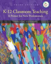 Cover of: K-12 Classroom Teaching by Andrea M. Guillaume