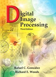 Digital image processing by Rafael C. Gonzalez, Richard E. Woods