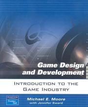 Cover of: Introduction to The Game Industry (Game Design and Development Series) by Michael E. Moore, Jennifer Sward, Michael E. Moore, Jennifer Sward