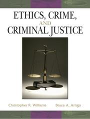 Cover of: Ethics, Crime and Criminal Justice by Christopher R. Williams, Bruce A. Arrigo