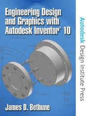 Cover of: Engineering Design and Graphics with Autodesk Inventor(R) 10 by James D. Bethune, Autodesk, James D. Bethune, Autodesk