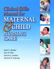 Cover of: Clinical Skills Manual for Maternal & Child Nursing Care (2nd Edition) by Marcia L. London, Patricia A. Ladewig, Jane W. Ball, Ruth C. Bindler