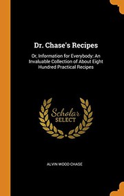 Cover of: Dr. Chase's Recipes : Or, Information for Everybody by A. W. Chase