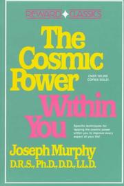 Cover of: The Cosmic Power Within You: Specific techqs for Tapping Cosmic Power Within You Improve Every Aspect your Li