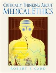 Cover of: Critically Thinking About Medical Ethics | Robert F. Card