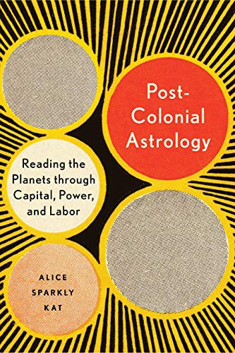 Postcolonial Astrology by Alice Sparkly Kat