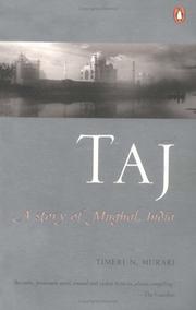 Cover of: Taj: A Story of Mughal India by Timeri Murari
