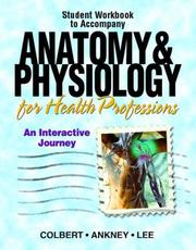 Cover of: Anatomy & Physiology for Health Professions by Bruce J. Colbert, Jeff Ankney