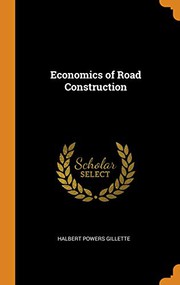 Cover of: Economics of Road Construction by Halbert Powers Gillette