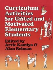 Cover of: Curriculum Activities for Gifted and Motivated Elementary Students by Art Kamiya, Alan Reiman, Artie Kamiya, Artie Kamiya, Alan Reiman