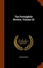 Cover of: The Fortnightly Review, Volume 18 by Arthur Preuss