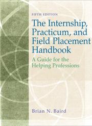 Cover of: Internship, Practicum, and Field Placement Handbook by Brian N. Baird, Brian Baird, Brian N. Baird, Brian Baird