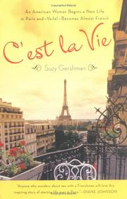 Cover of: C'est La Vie: An American Woman Begins a New Life in Paris and--Voila!--Becomes Almost French
