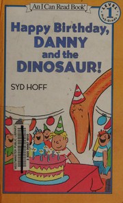 Cover of: Happy Birthday, Danny and the Dinosaur! (I Can Read Books Series) by Syd Hoff