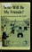 Cover of: Who Will Be My Friends? (An Early I Can Read Book)