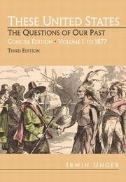Cover of: These United States: The Questions of Our Past, Concise Edition,  Volume 1:To 1877 (Chapters 1-16) (3rd Edition)