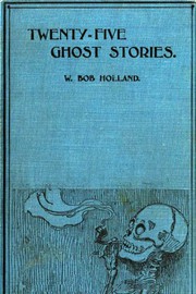 Cover of: Twenty-five ghost stories by compiled and edited by W. Bob Holland.