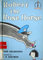 Robert the Rose Horse (Beginner Books(R)) by Joan Heilbroner, JOAN HEILBRONER, Dr. Seuss