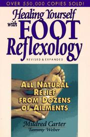 Cover of: Healing Yourself with Foot Reflexology: All Natural Relief from Dozens of Ailments