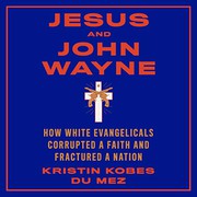 Jesus and John Wayne by Kristin Kobes du Mez, Suzie Althens