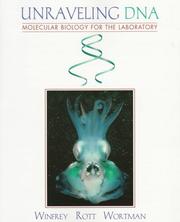 Cover of: Unraveling DNA: molecular biology for the laboratory