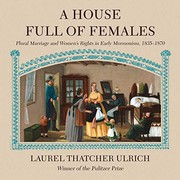 Cover of: A House Full of Females Lib/E: Plural Marriage and Women's Rights in Early Mormonism, 1835-1870