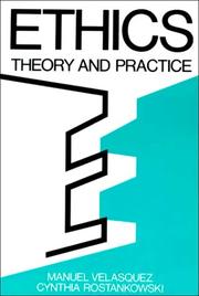 Cover of: Ethics, theory and practice by edited by Manuel Velasquez and Cynthia Rostankowski.