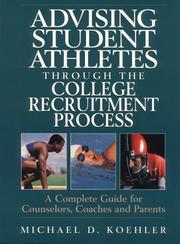 Cover of: Advising student athletes through the college recruitment process: a complete guide for counselors, coaches, and parents
