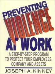 Cover of: Preventing violence at work: a step-by-step program to protect your employees, company, and assets