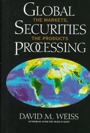 Cover of: Global Securities Processing: The Markets, The Products