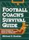 Cover of: Football coach's survival guide