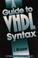 Cover of: A guide to VHDL syntax