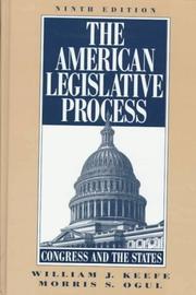The American legislative process by William J. Keefe, Morris S. Ogul