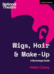 Cover of: Wigs, Hair and Make-Up: A Backstage Guide