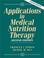 Cover of: Applications in medical nutrition therapy