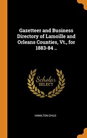 Cover of: Gazetteer and Business Directory of Lamoille and Orleans Counties, Vt., for 1883-84 ..