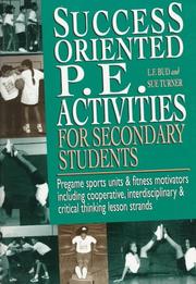 Cover of: Success oriented P.E. activities for secondary students: pregame sports units & fitness motivators including cooperative, interdisciplinary & critical thinking lesson strands