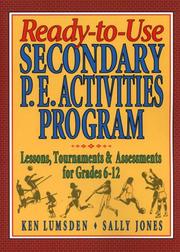 Cover of: Ready-to-use secondary P.E. activities program: lessons, tournaments & assessments for grades 6-12