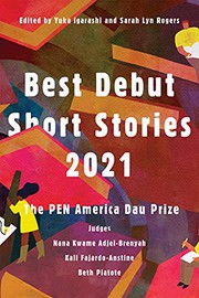 Cover of: Best Debut Short Stories 2021 by Nana Kwame Adjei-Brenyah, Kali Fajardo-Anstine, Beth Piatote, Yuka Igarashi, Sarah Lyn Rogers