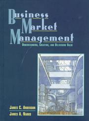 Business market management by Anderson, James C., James C. Anderson, James A. Narus