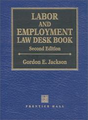 Cover of: Labor and employment law desk book by Jackson, Gordon E.