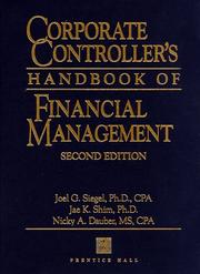 Cover of: Corporate Controller's Handbook of Financial Management (Corporate Controller's Handbook of Financial Management, 2nd ed) by Joel G. Siegel, Jae K. Shim, Nicky A. Dauber