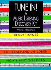 Cover of: Tune in!: a music listening discovery kit : ready-to-use activities & audiocassettes for teaching children how & why to listen