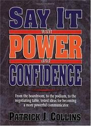 Cover of: Say it with power and confidence by Patrick J. Collins