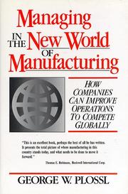 Cover of: Managing in the new world of manufacturing: how companies can improve operations to compete globally