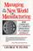 Cover of: Managing in the new world of manufacturing