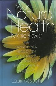 Cover of: Your natural health makeover by Lauri M. Aesoph