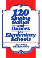 Cover of: 120 singing games and dances for elementary schools by Lois Choksy